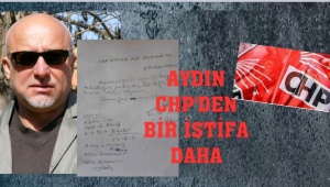 AYDIN CHP'DE BİR İSTİFA DAHA..